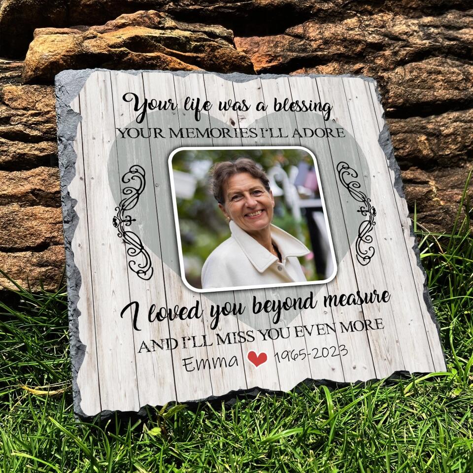 Your Life Was A Blessing Your Memories I’ll Adore - Personalized Memorial Stone, Memorial Gift