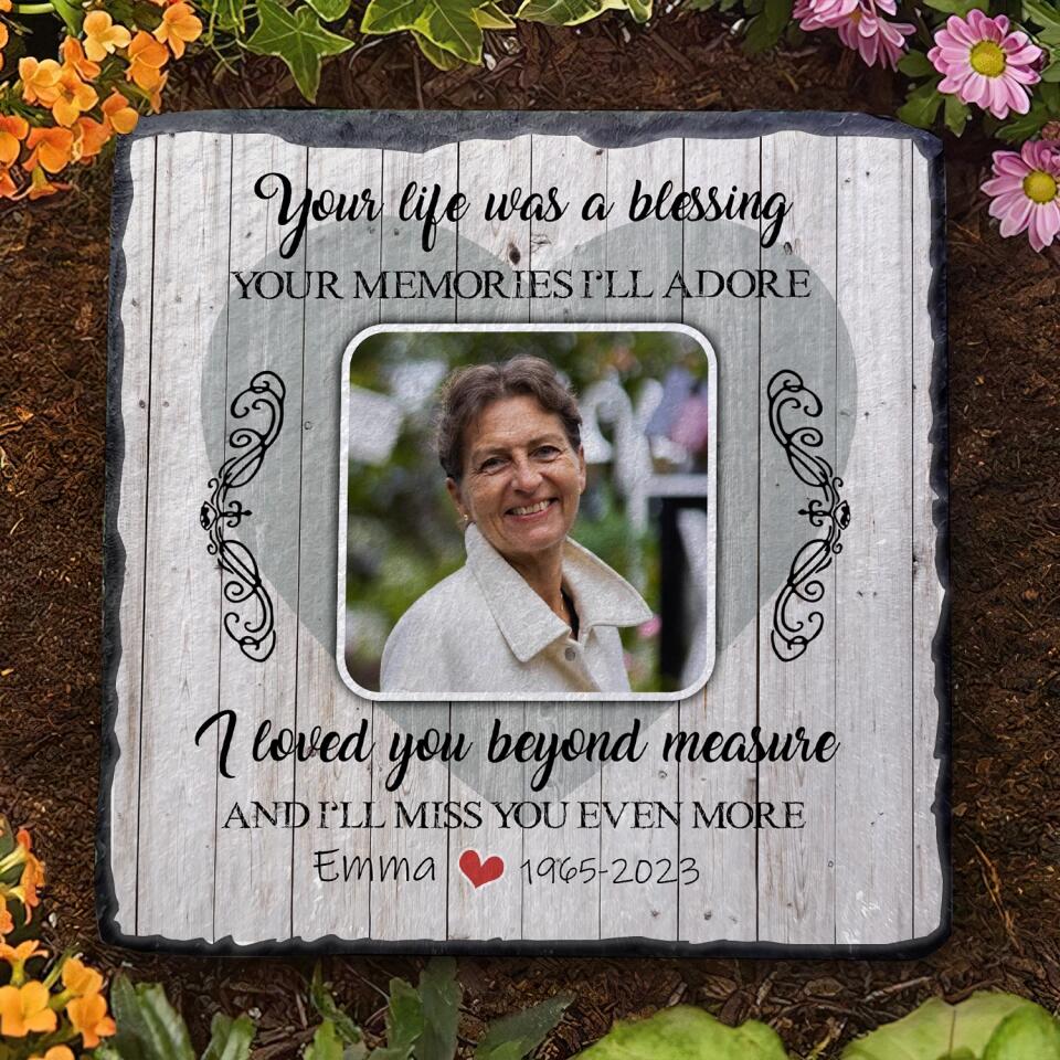 Your Life Was A Blessing Your Memories I’ll Adore - Personalized Memorial Stone, Memorial Gift