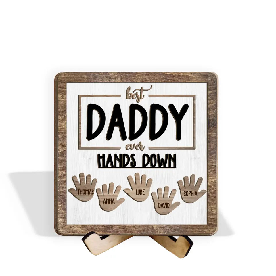 Best Daddy ever hands down - Personalized Sign With Stand, Gift For Father&#39;s Day