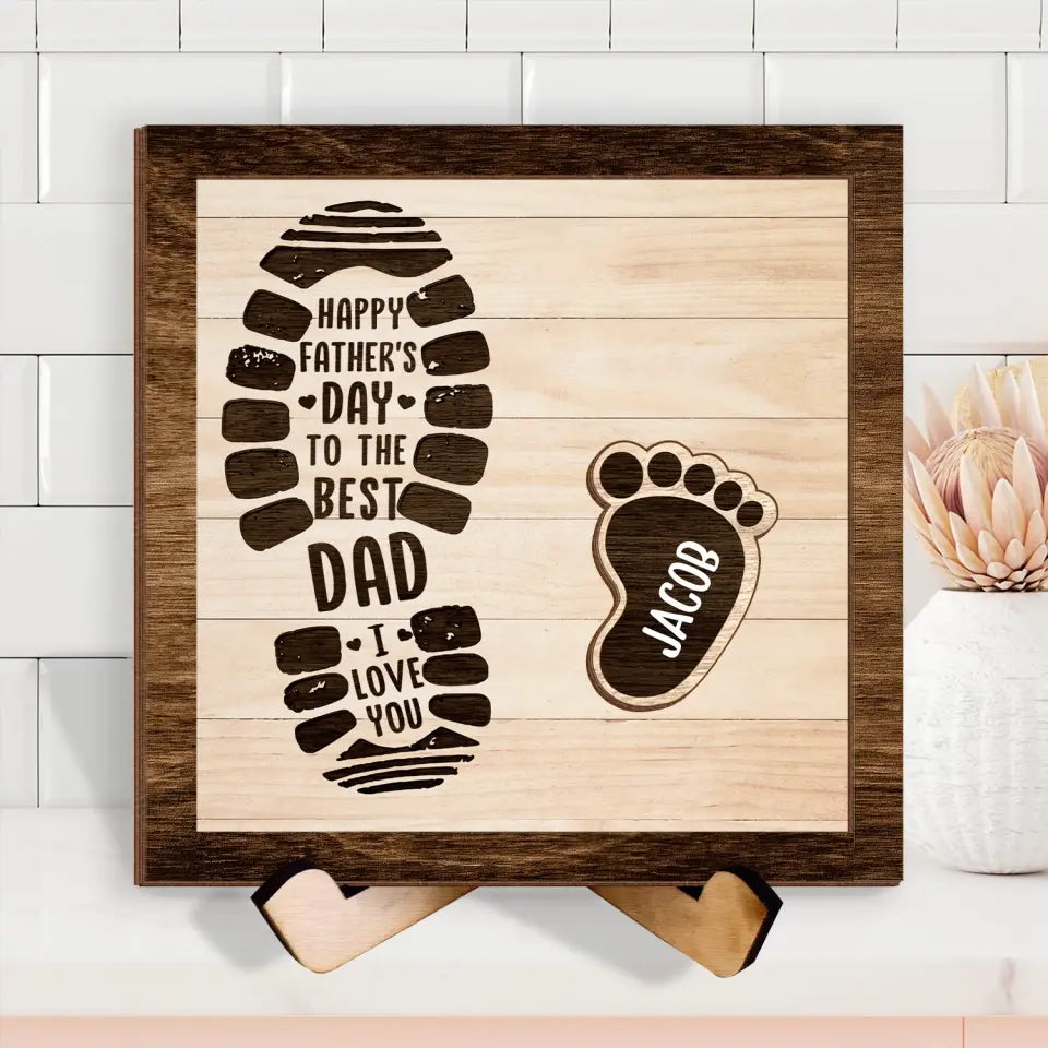 To The Best Dad with Custom Kids Footprint Name - Personalized Sign with Stand, Father's Day Gift For Stepped Dad