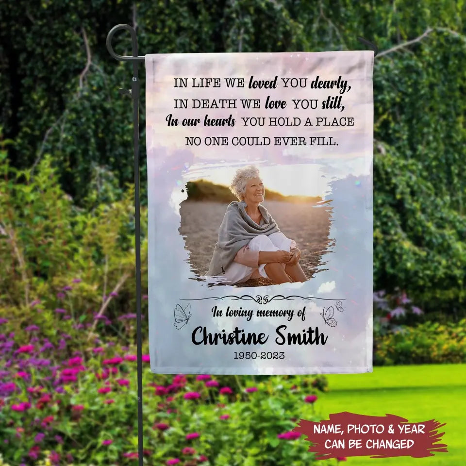 In Life We Loved You Dearly, In Death We Love You Still - Personalized Garden Flag, Memorial Gift