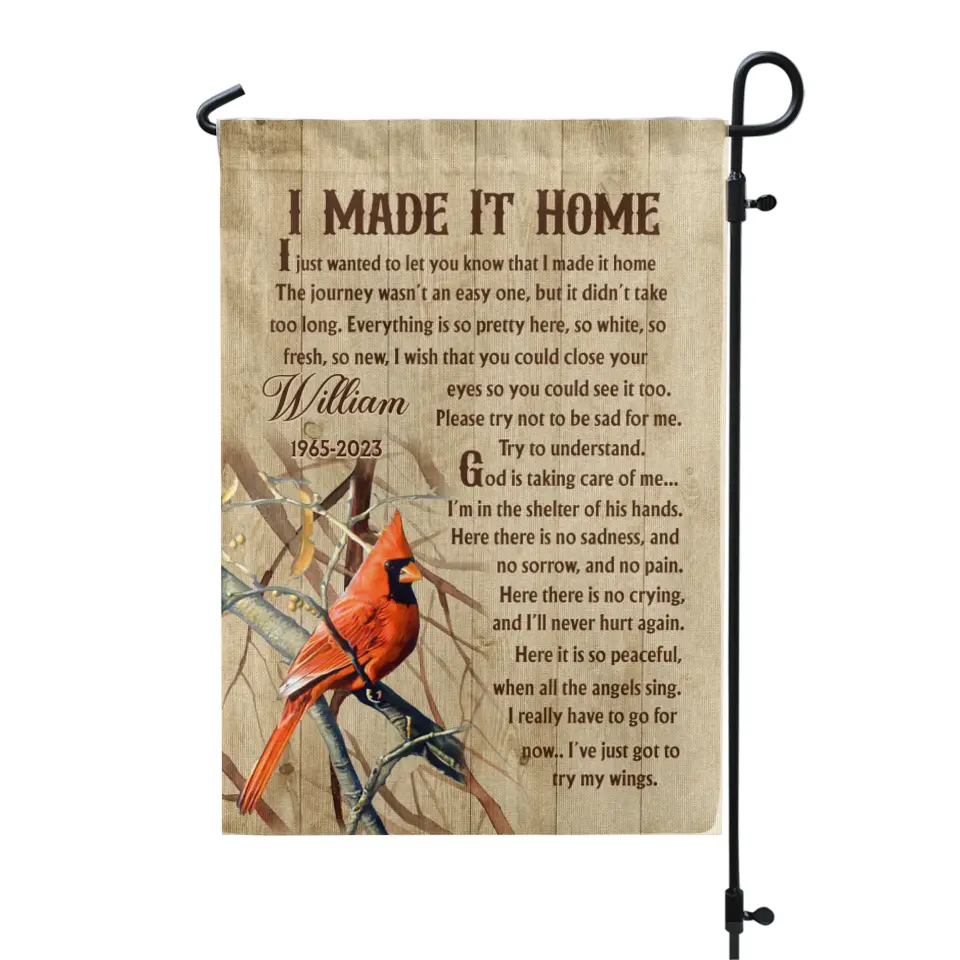 I Made It Home I Just Wanted To Let You Know That I Made It Home - Personalized Garden Flag