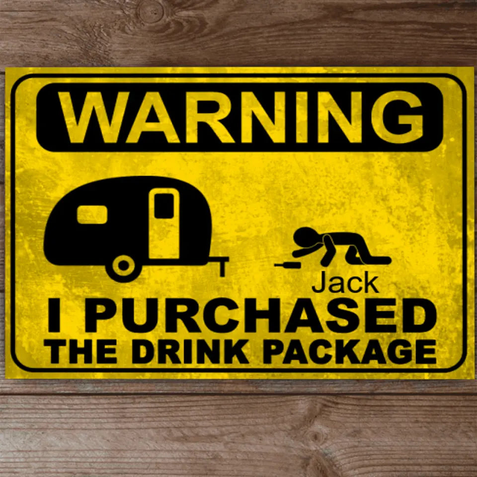 Warning We Purchased The Drink Package, Rusty Yellow Sign - Personalized Metal Sign