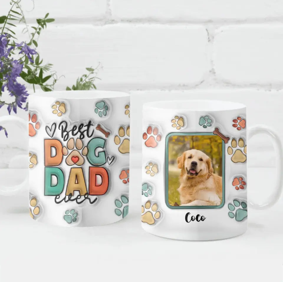 Best Dog Dad Ever - Personalized 3D Inflated Effect Printed Mug, Gift For Dog Lover, Gift For Dad/Mom - M101