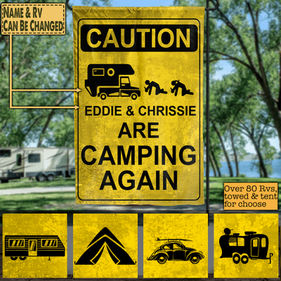 Caution Campers Are Camping Again - Personalized Flag