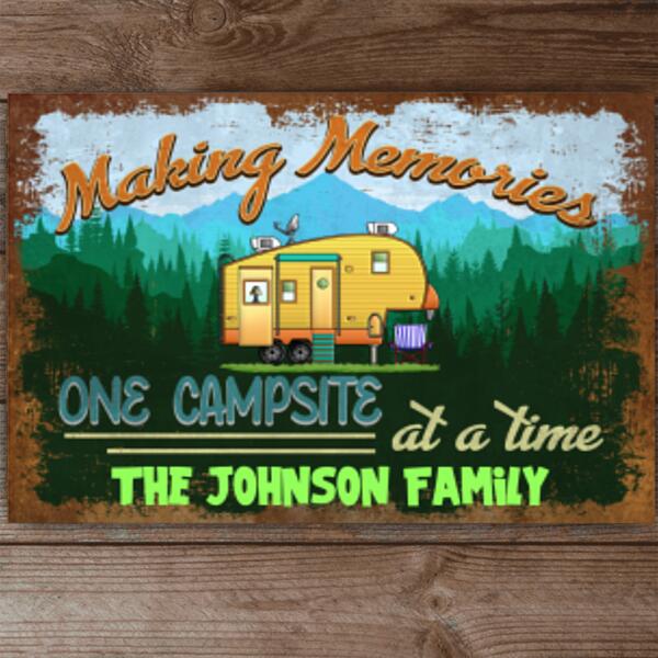 Making Memories One Campsite At A Time - Metal Sign