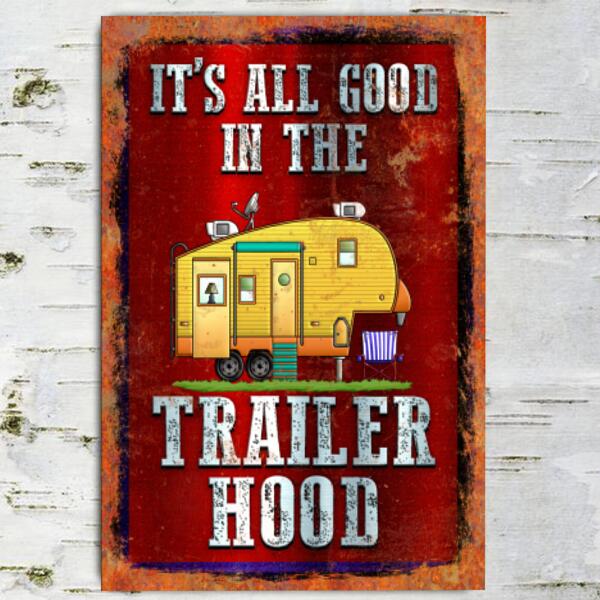 It's All Good In The Trailer Hood - Metal Sign