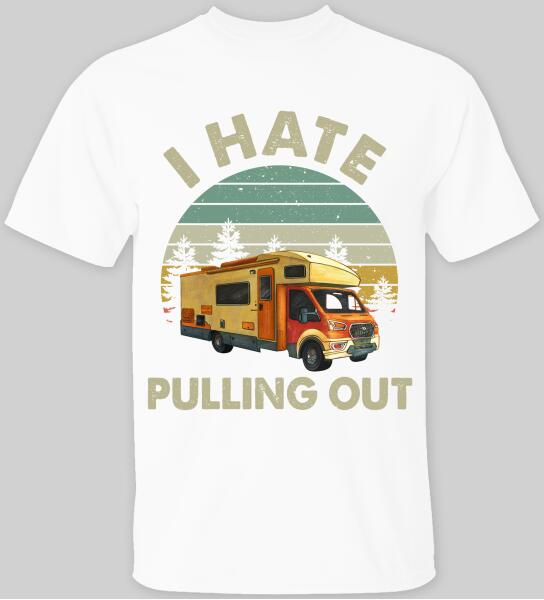 I Hate Pulling Out Style 2, T-Shirt