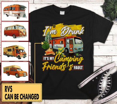 If I'm Drunk, It's My Camping Friends' Fault - T-Shirt