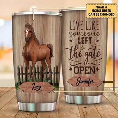 Live Like Someone Left The Gate Open - Tumbler