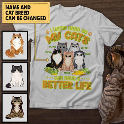 I Work Hard So My Cat Can Have A Better Life - T-shirt
