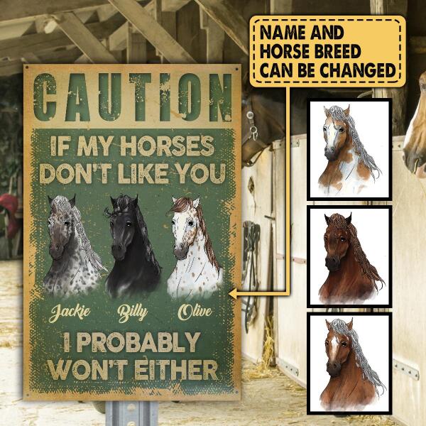 Caution If My Horse Don&#39;t Like You - Personalized  Metal sign