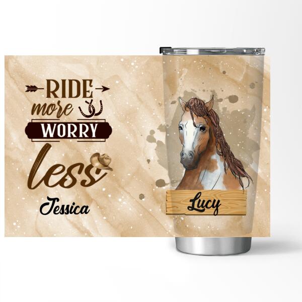 Ride More Worry Less - Personalized Tumbler