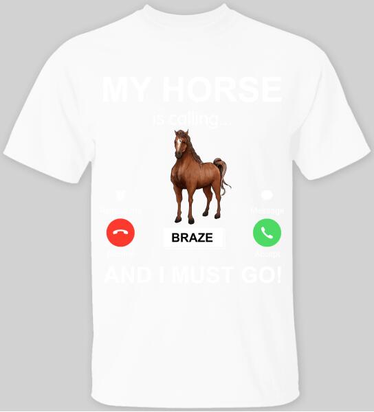 My Horse Is Calling And I Must Go - T-shirt