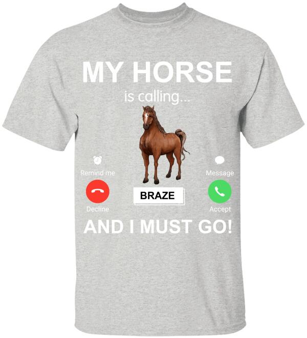 My Horse Is Calling And I Must Go - T-shirt