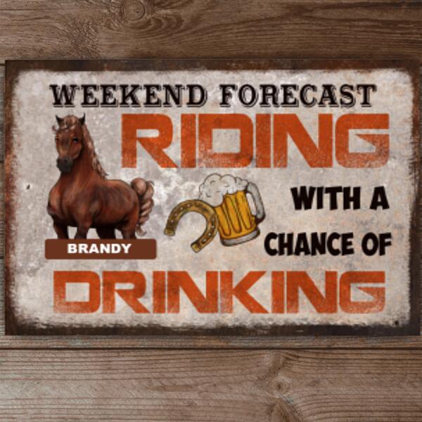 Weekend Forecast Riding With A Good Chance Of Drinking - Metal Sign