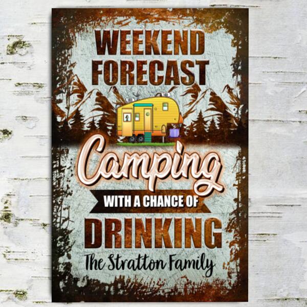 Weekend Forecast Camping With A Chance Of Drinking - Metal Sign