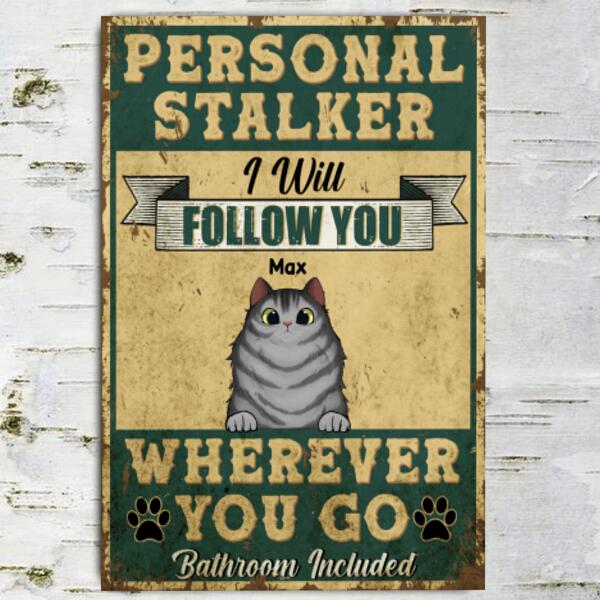 Personal Stalker Cats, We Will Follow You - Personalized  Metal sign