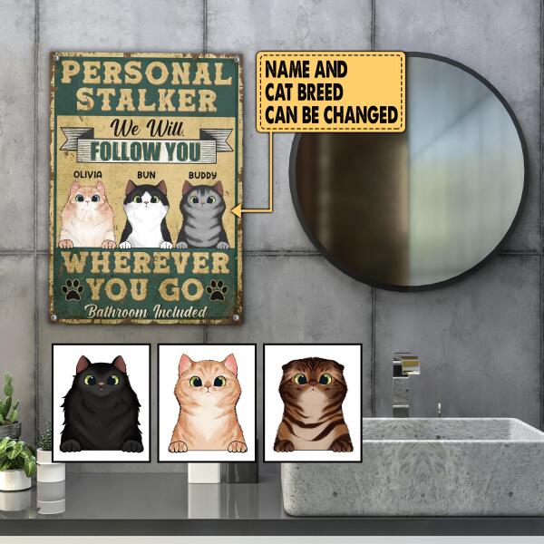 Personal Stalker Cats, We Will Follow You - Personalized  Metal sign