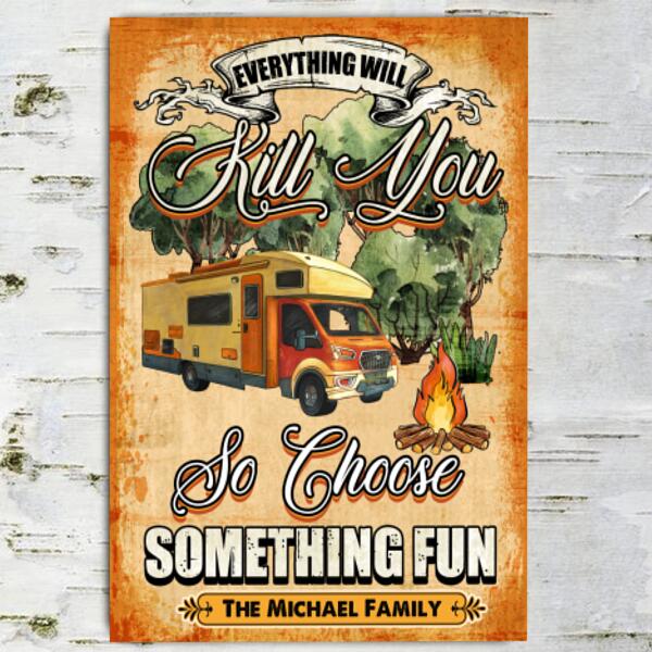 Everything Will Kill You Personalized RV - Metal sign