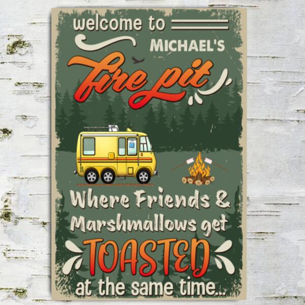 Welcome To Firepit  Where Friends & Marshmallows Get Toasted At The Same Time - Personalized Metal Sign