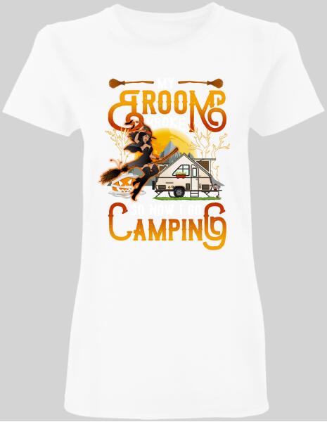 My Broom Broke So Now I Go Camping With RVs Halloween Style - Personalized T-shirt