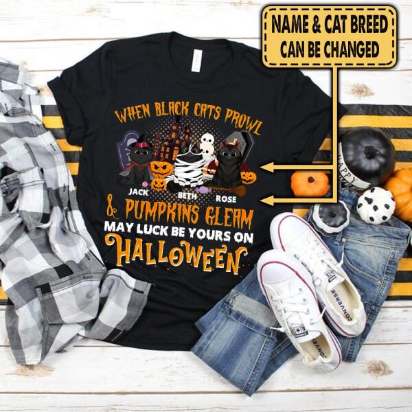 When Black Cats Prowl And Pumpkins Gleam Halloween - Personalized T-shirt