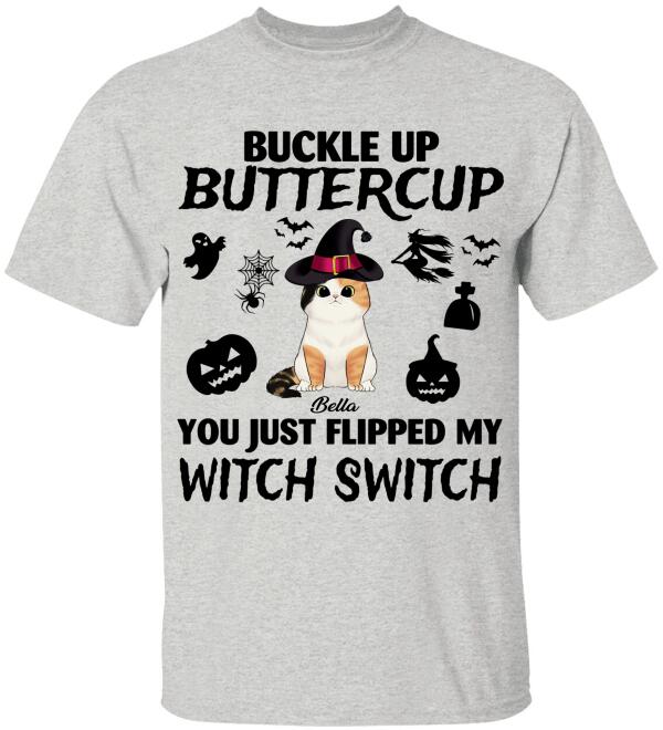 Buckle Up Buttercup You Just Flipped My Witch Switch Cat Halloween - Personalized T-shirt
