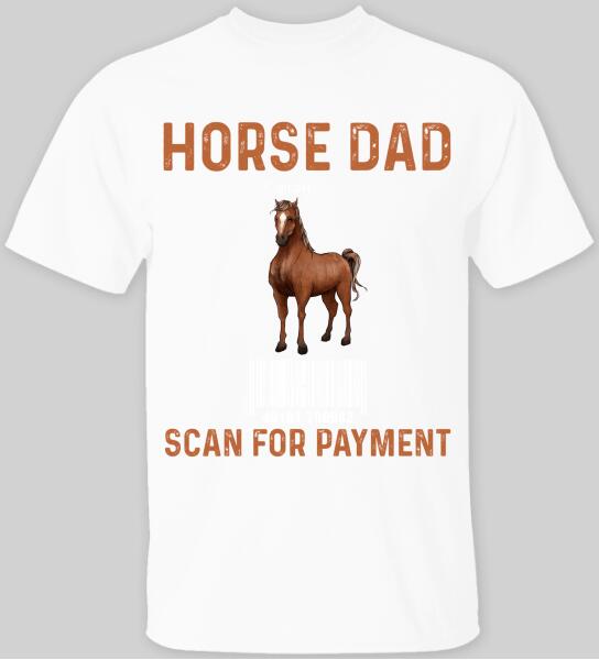 Horse Dad Scan For Payment - Personalized T-shirt