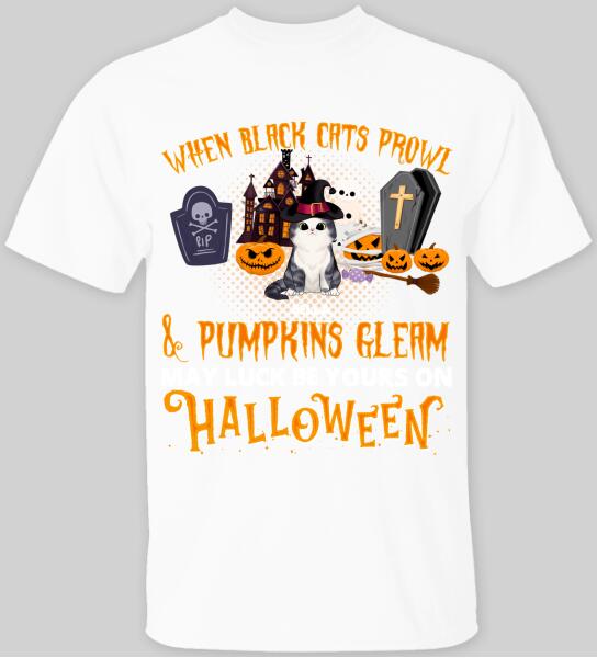 When Black Cats Prowl And Pumpkins Gleam Halloween - Personalized T-shirt