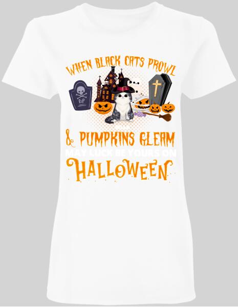 When Black Cats Prowl And Pumpkins Gleam Halloween - Personalized T-shirt