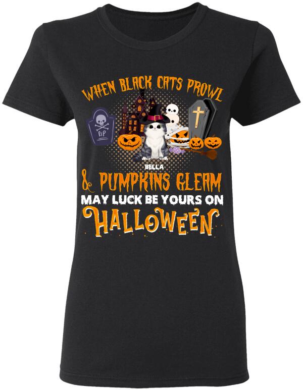 When Black Cats Prowl And Pumpkins Gleam Halloween - Personalized T-shirt
