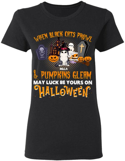 When Black Cats Prowl And Pumpkins Gleam Halloween - Personalized T-shirt