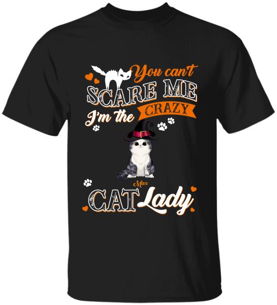 You Can't Scare Me I'm The Crazy Cat Lady - Personalized T-shirt