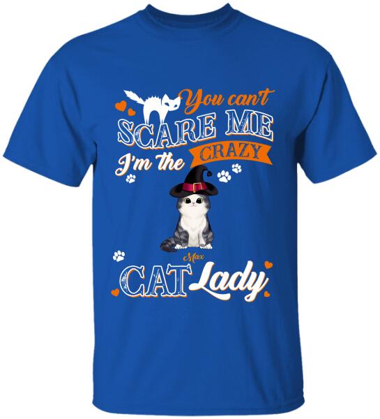 You Can't Scare Me I'm The Crazy Cat Lady - Personalized T-shirt