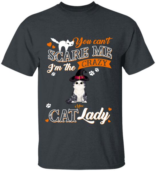 You Can't Scare Me I'm The Crazy Cat Lady - Personalized T-shirt