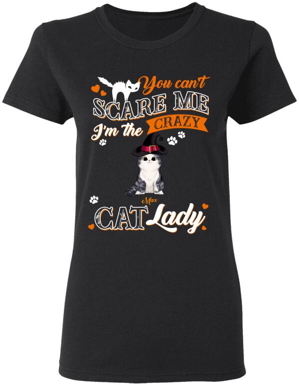 You Can't Scare Me I'm The Crazy Cat Lady - Personalized T-shirt