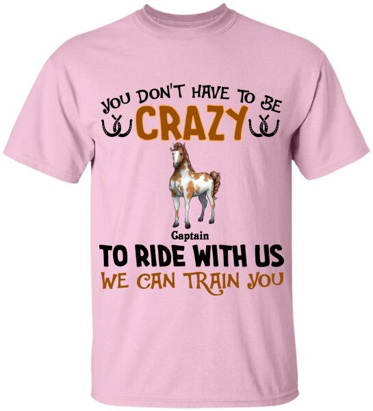 You Don't Have To Be Crazy To Ride With Us - Personalized T-shirt