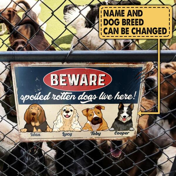 Beware Spoiled Rotten Dogs Live Here - Personalized Metal sign