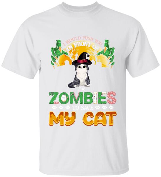 I Would Push You In Front Of Zombie - Personalized T-shirt
