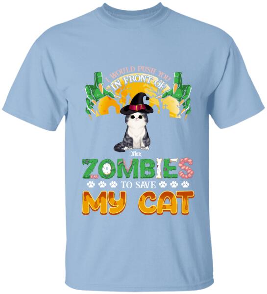 I Would Push You In Front Of Zombie - Personalized T-shirt