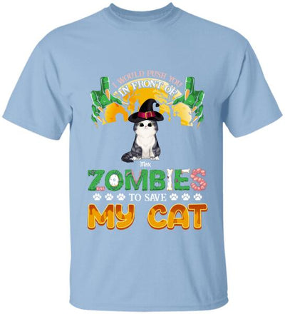 I Would Push You In Front Of Zombie - Personalized T-shirt