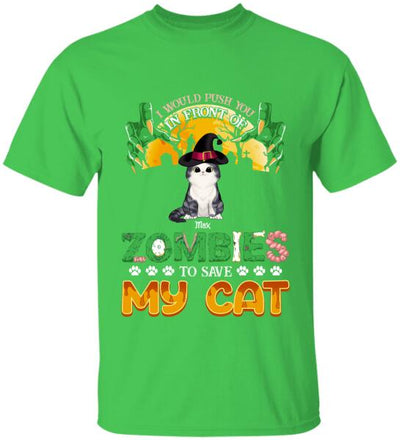 I Would Push You In Front Of Zombie - Personalized T-shirt