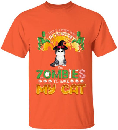 I Would Push You In Front Of Zombie - Personalized T-shirt