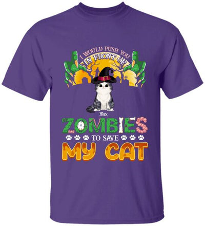 I Would Push You In Front Of Zombie - Personalized T-shirt