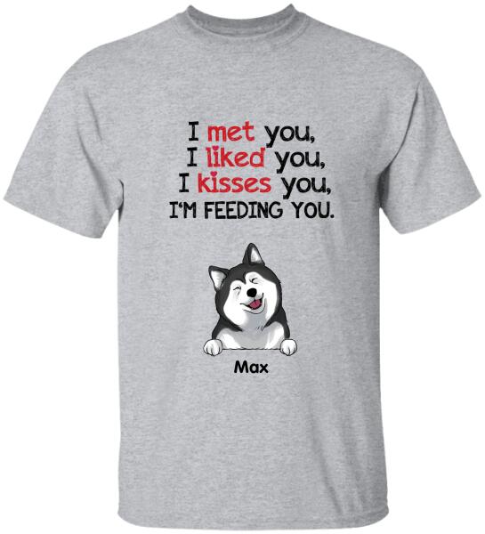 I Met You...I'm Feedding You - Personalized T-shirt