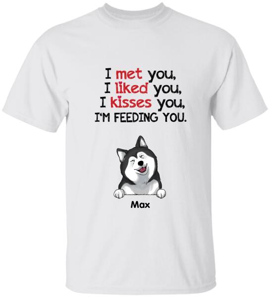 I Met You...I'm Feedding You - Personalized T-shirt