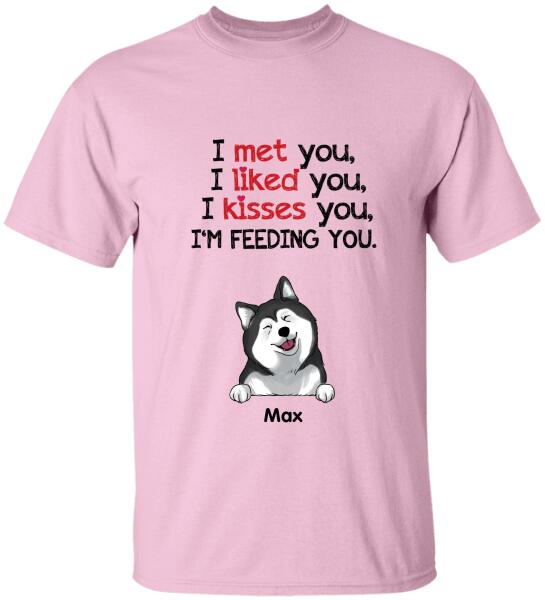 I Met You...I'm Feedding You - Personalized T-shirt