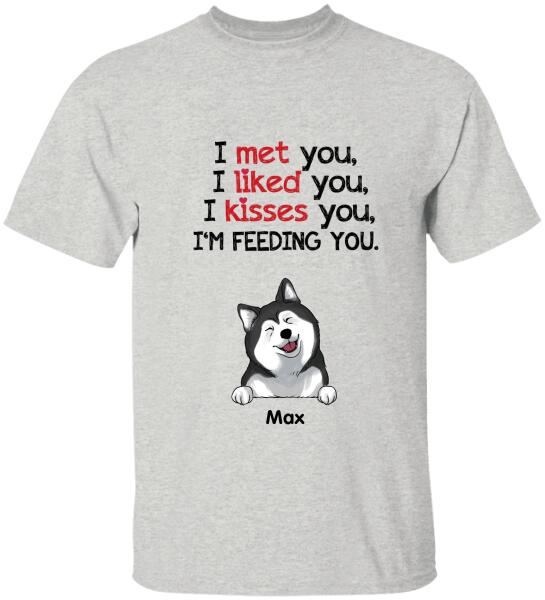 I Met You...I'm Feedding You - Personalized T-shirt