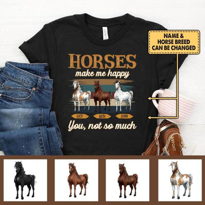 Horses Make Me Happy You Not So Much - Personalized T-shirt
